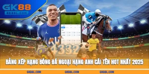 bang-xep-hang-bong-da-ngoai-hang-anh-cai-ten-hot-nhat-2025-gk88l-com