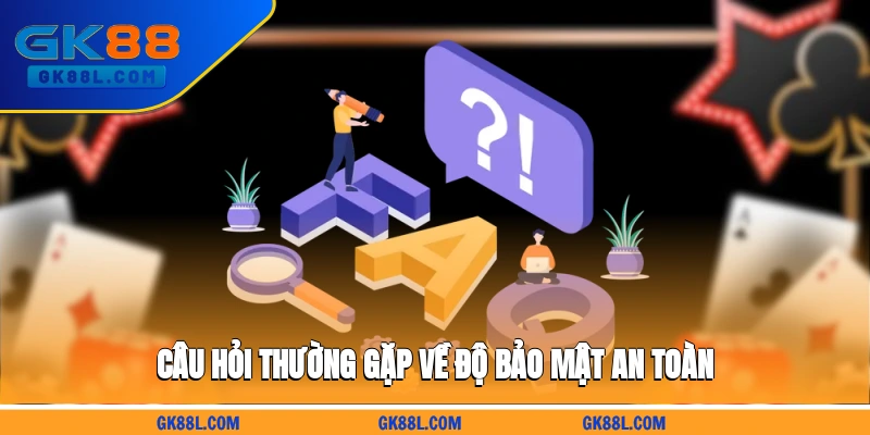 cau-hoi-thuong-gap-ve-do-bao-mat-an-toan-gk88l.com