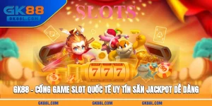 gk88l-com-cong-game-slot-quoc-te-uy-tin-san-jackpot-de-dang