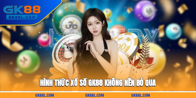 hinh-thuc-xo-so-gk88l.com-khong-nen-bo-qua