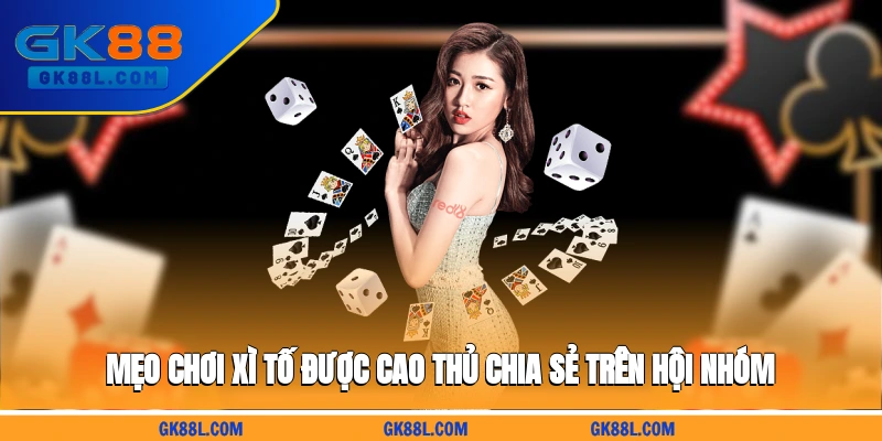 meo-choi-xi-to-duoc-cao-thu-chia-se-tren-hoi-nhom-gk88l.com