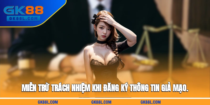 mien-tru-trach-nhiem-khi-dang-ky-thong-tin-gia-mao-gk88l.com