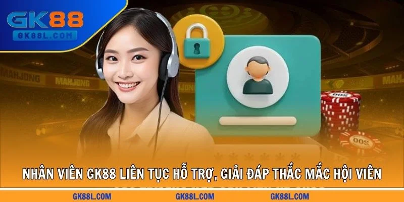 nhan-vien-gk88l.com-lien-tuc-ho-tro-giai-dap-thac-mac-hoi-vien