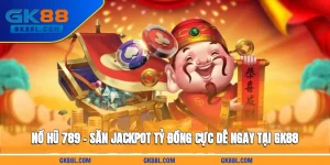 no-hu-789-san-jackpot-ty-dong-cuc-de-ngay-tai-gk88l-com