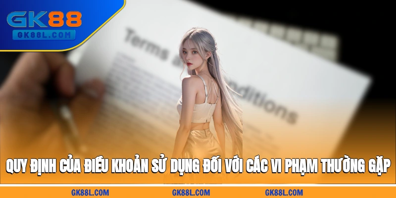quy-dinh-cua-dieu-khoan-su-dung-doi-voi-cac-vi-pham-thuong-gap-gk88l.com