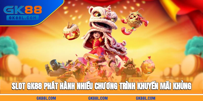 slot-gk88l.com-phat-hanh-nhieu-chuong-trinh-khuyen-mai-khung