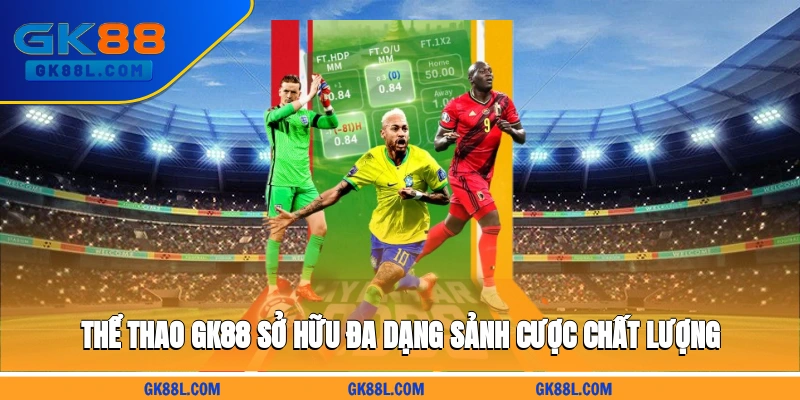the-thao-gk88l.com-so-huu-da-dang-sanh-cuoc-chat-luong