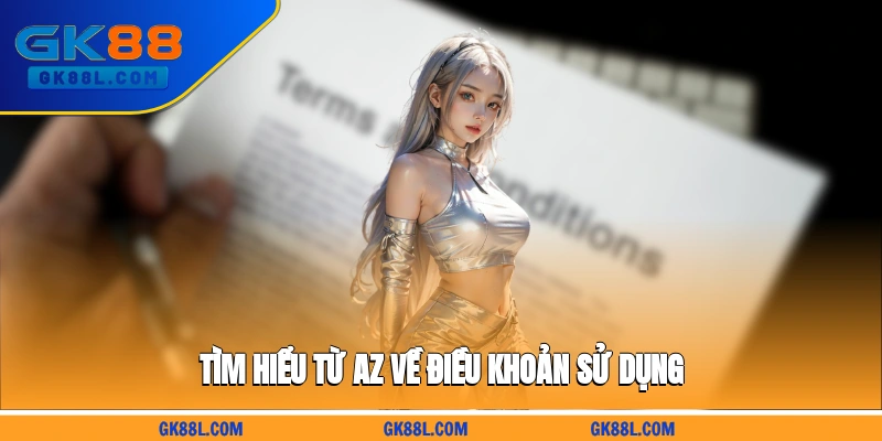 tim-hieu-tu-a-z-ve-dieu-khoan-su-dung-gk88l.com