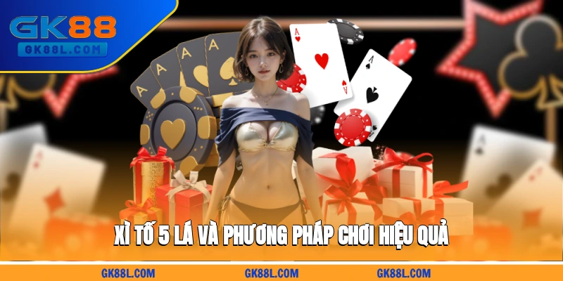 xi-to-5-la-va-phuong-phap-choi-hieu-qua